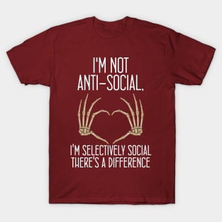 Skeleton I'm Not Anti-social I'm Selectively Social There's A Difference T-Shirt